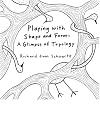 Playing with Shape and Form: A Glimpse of Topology