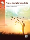 A To Z Praise And Worship Hits 40 Piano Arrangements Of Contemporary Christian Favorites Easy Piano