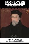 Hugh Latimer : gospel ploughman