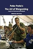 Peter Perlas The Art Of Wargaming A Guide For Professionals And Hobbyists
