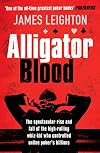 Alligator Blood: The Spectacular Rise and Fall of the High-rolling Whiz-kid who Controlled Online Poker's Billions