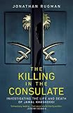 The Killing In The Consulate Investigating The Life And Death Of Jamal Khashoggi