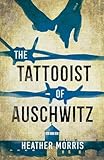 The Tattooist Of Auschwitz Young Adult Edition Including New Foreword And Qa By The Author The Heartbreaking And Unforgettable International Bestseller