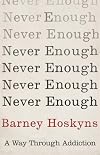 Never Enough: A Way Through Addiction