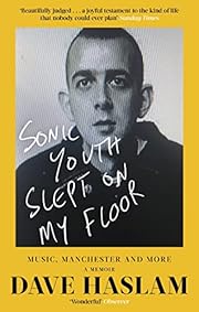 Sonic Youth Slept On My Floor: Music,…