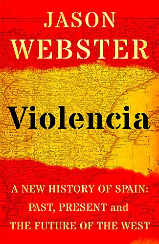 Violencia: A New History of Spain: Past, Present and the Future of the West cover