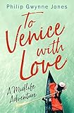 To Venice With Love A Midlife Adventure