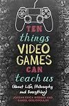 Ten Things Video Games Can Teach Us
