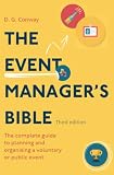 The Event Managers Bible 3rd Edition The Complete Guide To Planning And Organising A Voluntary Or Public Event