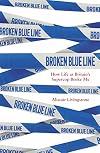 Broken Blue Line: How Life as Britain's Supercop Broke Me