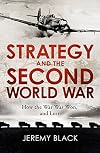 Strategy and the Second World War: How the War was Won, and Lost