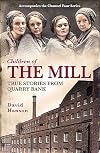 Children of the Mill: True Stories From Quarry Bank