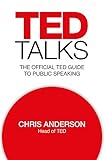 Ted Talks The Official Ted Guide To Public Speaking