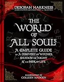 The World Of All Souls A Complete Guide To A Discovery Of Witches Shadow Of Night And The Book Of Life