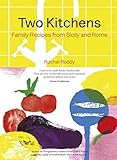 Two Kitchens 120 Family Recipes From Sicily And Rome