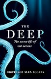 The Deep The Hidden Wonders Of Our Oceans And How We Can Protect Them