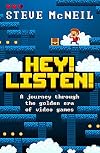Hey! Listen!: A journey through the golden era of video games