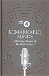 Remarkable Minds: A Celebration of the Reith Lectures (BBC Radio 4)