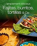 Fajitas, Burritos, Tortillas & Cie