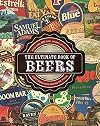 The Ultimate Book of Beers: With Over 400 Ales, Lagers, Stouts, & Craft Beers from Around the World