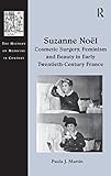 Suzanne Nol Cosmetic Surgery Feminism And Beauty In Early Twentiethcentury France