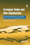 European Union and new regionalism : competing regionalism and global governance in a post-hegemonic era