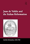 Juan de Valdes and the Italian Reformation