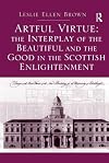 Artful Virtue: The Interplay of the Beautiful and the Good in the Scottish Enlightenment