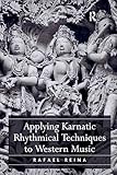 Applying Karnatic Rhythmical Techniques To Western Music