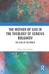 The Mother of God in the theology of Sergius Bulgakov : the soul of the world