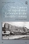 The Counts of Tripoli and Lebanon in the Twelfth Century: Sons of Saint-Gilles (Rulers of the Latin East)