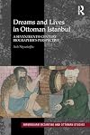 Dreams and Lives in Ottoman Istanbul: A Seventeenth-Century Biographer's Perspective