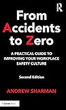 From Accidents To Zero A Practical Guide To Improving Your Workplace Safety Culture