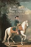 The Russo-Turkish War, 1768-1774: Catherine II and the Ottoman Empire