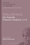 Philoponus: On Aristotle Posterior Analytics 1.1-8 (Ancient Commentators on Aristotle)