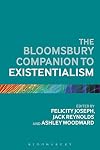 The Bloomsbury Companion to Existentialism (Bloomsbury Companions)