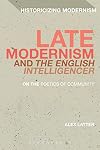 Late Modernism and The English Intelligencer: On the Poetics of Community (Historicizing Modernism)