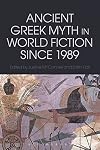 Ancient Greek myth in world fiction since 1989