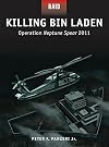 Killing Bin Laden: Operation Neptune Spear 2011 (Raid)