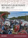 Roman Legionary, AD 284–337: The age of Diocletian and Constantine the Great