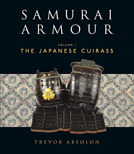 Samurai Armour: Volume I: The Japanese Cuirass (By: Trevor Absolon) cover