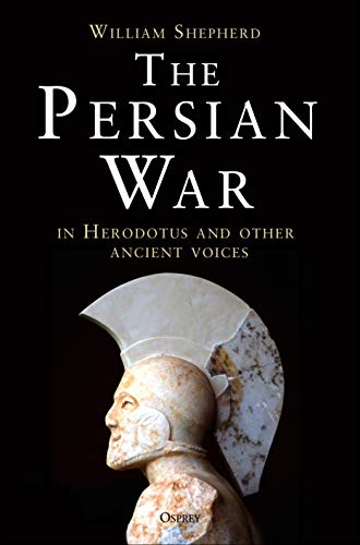 The Persian War: In Herodotus and Other Ancient Voices (By: William Shepherd) cover
