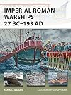 Imperial Roman Warships 27 BC-193 AD (New Vanguard)