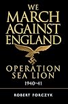 We March Against England: Operation Sea Lion, 1940โ41
