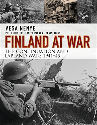 Finland at War: The Continuation and Lapland Wars 1941–45 (By: Chris Birks,Vesa Nenye,Peter Munter,Toni Wirtanen) cover