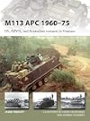 M113 APC 1960–75: US, ARVN, and Australian variants in Vietnam (New Vanguard)