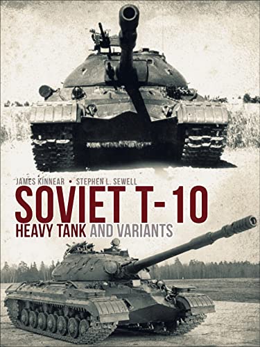 Soviet T-10 Heavy Tank and Variants (By: Stephen Sewell,James Kinnear) cover