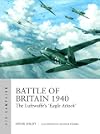 Battle of Britain 1940: The Luftwaffe’s ‘Eagle Attack’ (Air Campaign)