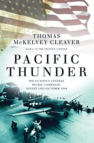 Pacific Thunder: The US Navy's Central Pacific Campaign, August 1943–October 1944 (By: Thomas McKelvey Cleaver) cover
