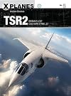 TSR2: Britain's lost Cold War strike jet (X-Planes)